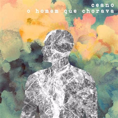 Ceano O Homem Que Chorava Lyrics And Tracklist Genius