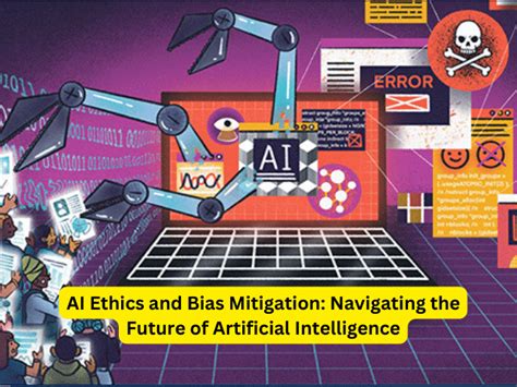 Ai Ethics And Bias Mitigation Ais Future Tech Spotlight