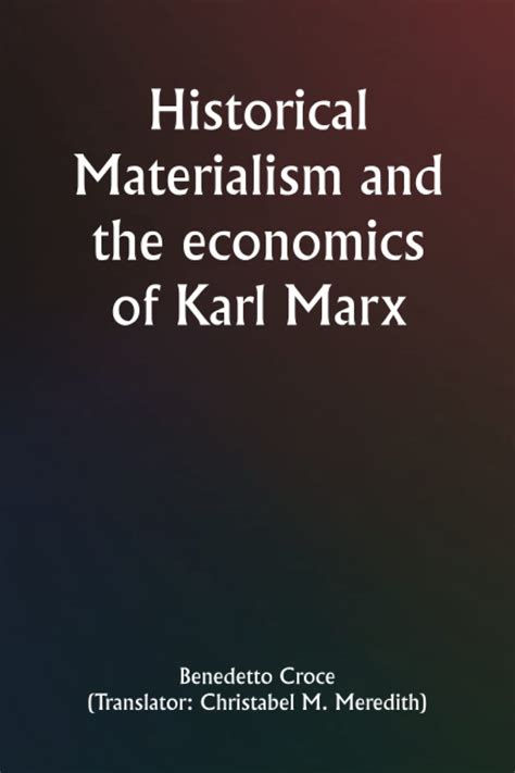 Historical Materialism And The Economics Of Karl Marx Amazon Co Uk