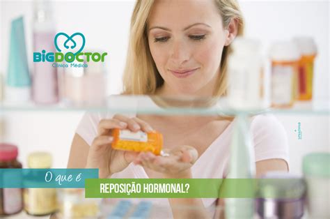 O Que é Reposição Hormonal Clínica Big Doctor