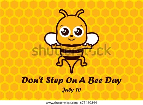 10 Dont Step On A Bee Day Images Stock Photos 3d Objects And Vectors