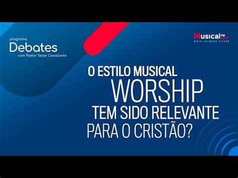 O estilo musical Worship tem sido relevante para o cristão 16 01