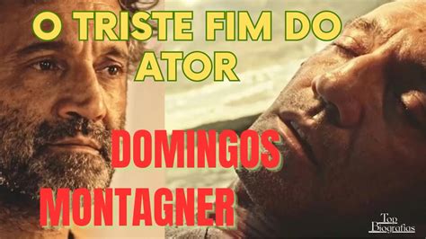 O TRISTE FIM DO ATOR DOMINGOS MONTAGNER YouTube