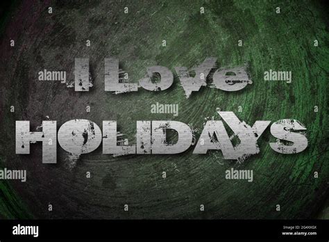 I Love Holidays Hi Res Stock Photography And Images Alamy