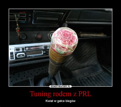 Tuning Rodem Z Prl Demotywatory Pl