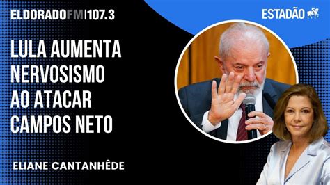 Eliane Cantanhêde Lula comparar Campos Neto Moro é quase