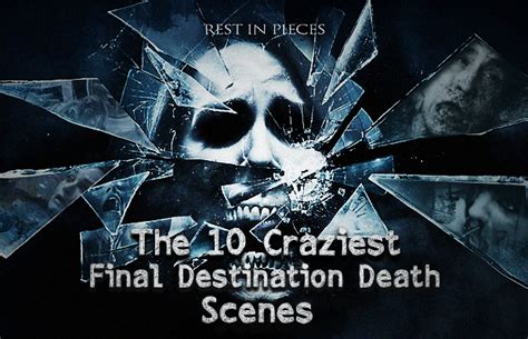 Wtf The 10 Craziest Final Destination Death Scenes