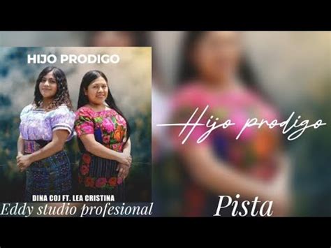 Dina Coj Ft Lea Cristina Hijo Prodigo Pista Con Letra Mejorado YouTube