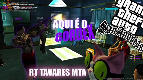 Invadimos O Complexo Do Rt Tavares Mta Gordex Tv Gta Mta Rp Youtube