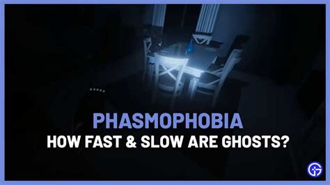 How Fast Slow Are Ghosts In Phasmophobia Speeds