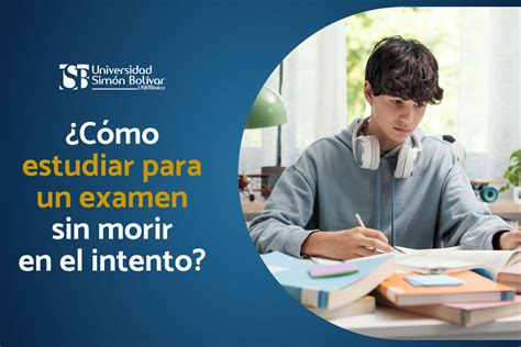 C Mo Estudiar Para Un Examen Sin Morir En El Intento Usb