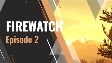 Firewatch Lets Play Episode 2 Youtube