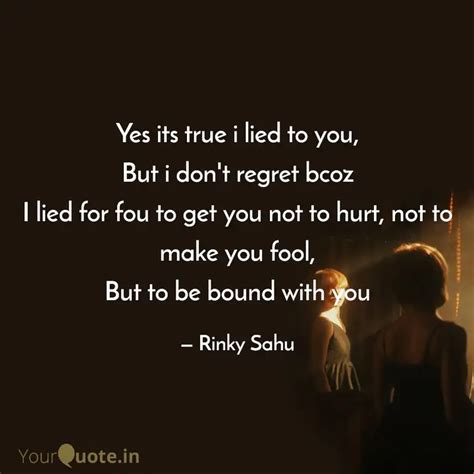 Yes Its True I Lied To Yo Quotes Writings By Rinky Sahu YourQuote