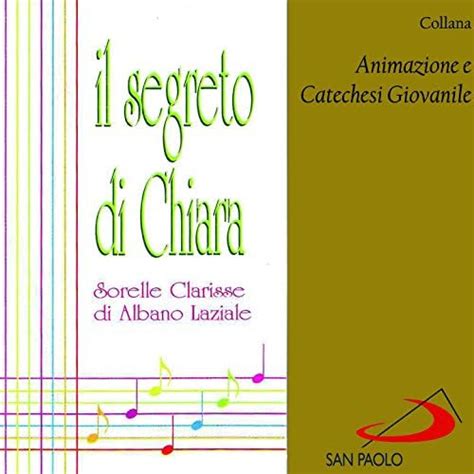 Collana Animazione E Catechesi Giovanile Il Segreto Di Chiara Di