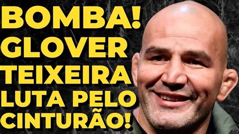 Urgente Dana White Confirma Glover Teixeira Em Luta Pelo Cintur O Meio