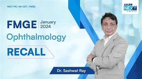 FMGE Jan 2024 Ophthalmology Recall Dr Sashwat Ray ALLEN NExT