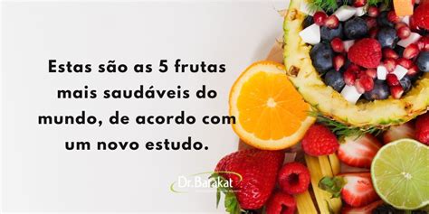 Estas S O As Frutas Mais Saud Veis Do Mundo De Acordo Um Novo