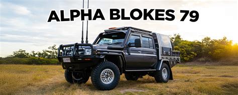 Alpha Blokes Dream 79 Landcruiser The Explore Dream