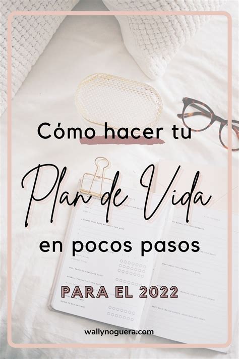 En Este Artículo Hablamos Sobre Cómo Diseñar Un Plan De Vida Para Tu 2022 En Pocos Pasos Y Desde