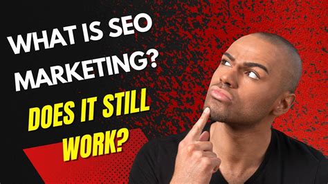 What Is Seo Marketing Does It Still Work Youtube