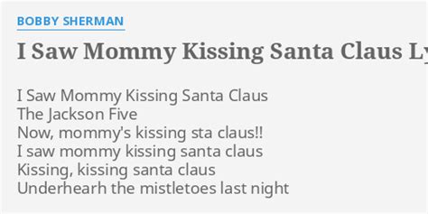 I Saw Mommy Kissing Santa Claus Lyrics By Bobby Sherman I Saw Mommy