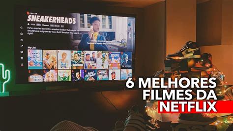 Lista reúne os 6 melhores filmes da Netflix para você assistir o