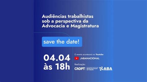 WEBINAR AUDIÊNCIAS TRABALHISTAS SOB A PESPECTIVA DA ADVOCACIA E