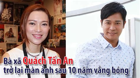 Diễn Viên Tvb Bà Xã Quách Tấn An Trở Lại Màn ảnh Sau 10 Năm Vắng Bóng Youtube