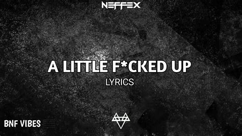 Neffex A Little F Cked Up [lyrics] Youtube