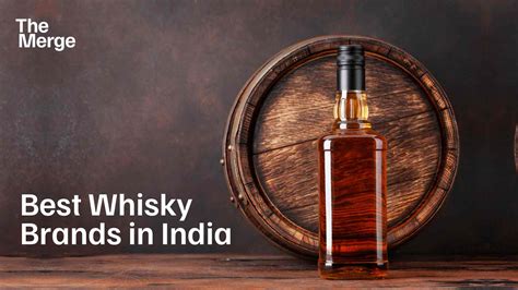 10 Best Whiskey Brands In India A Tour For The Connoisseur