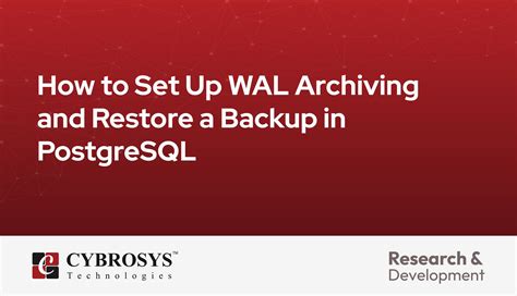 How To Set Up Wal Archiving And Restore A Backup In Postgresql