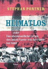 Heimatlos Oder Das Abenteuerliche Leben Des Jakob Furrer Von Der Halde