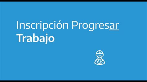 Inscripci N A Progresar Trabajo Como Anotarse Y Hasta Cuando Hay