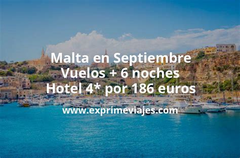 Malta En Septiembre Vuelos Noches Hotel Por Euros Chollos