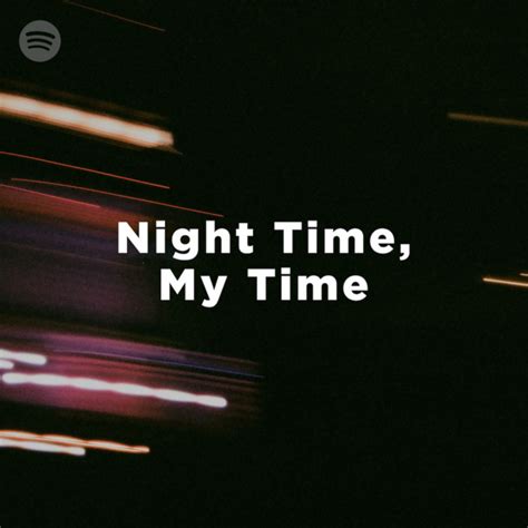 Night Time My Time Playlist By Mikiwecel Spotify