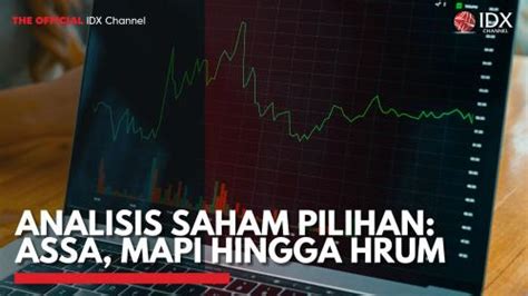 Analisis Saham Pilihan ASSA MAPI Hingga HRUM