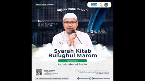 Live Kajian Subuh Ustadz Ahmad Susilo Kitab Bulughul Mahrom