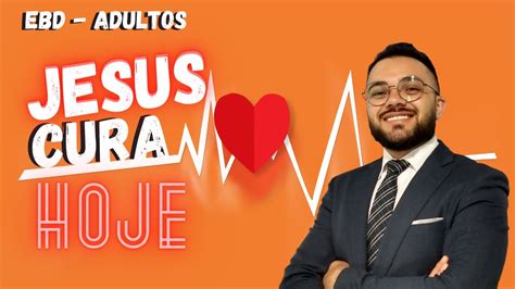 Ebd Li O O Senhor Jesus Cura Hoje Josu Silva Youtube