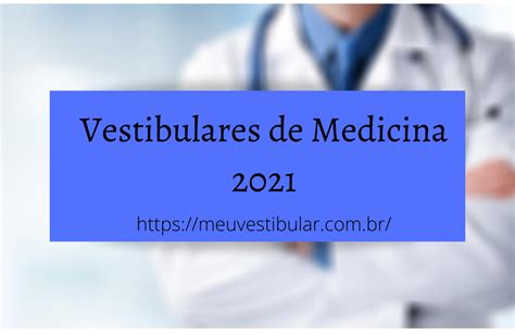 Vestibulares de Medicina 2021 Inscrições Notas de Corte e Provas