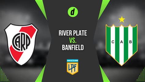 River Vs Banfield Por La Liga Profesional Previa Tv Y Alineaciones