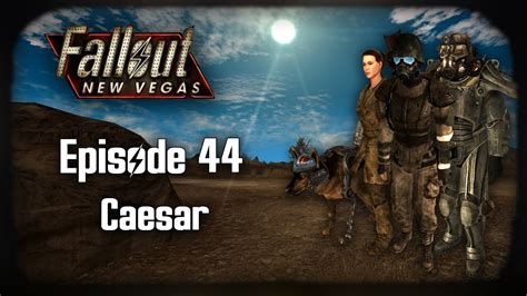 Let S Play Fallout New Vegas Modded Episode 44 Ceasar YouTube