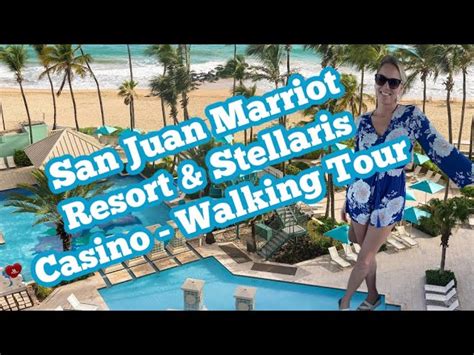 San Juan Marriott Resort and Stellaris Casino - Plan the perfect🦏 ...