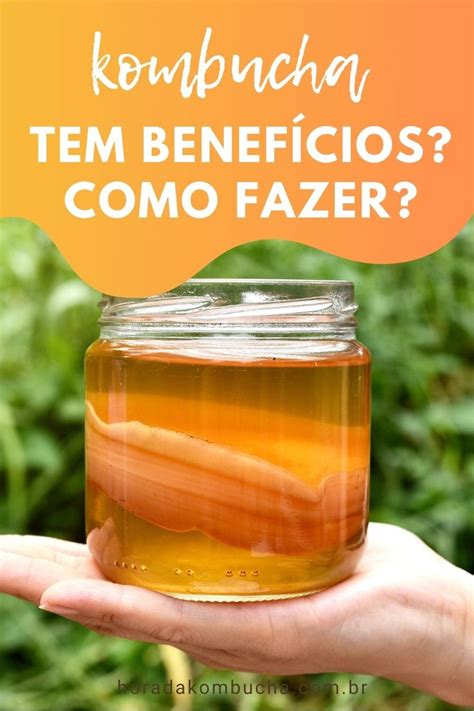 Kombucha Tem Benefícios Como Fazer Kombucha Fermentação Probiotico