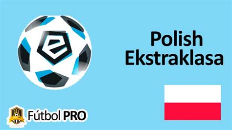 Polish Ekstraklasa Epicentro Del F Tbol Polaco Y Su Rica Historia