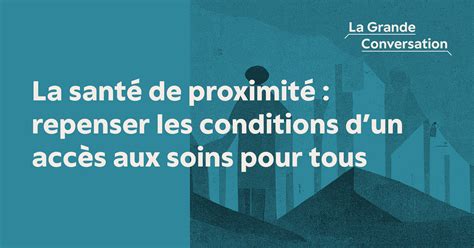 La santé de proximité repenser les conditions dun accès aux soins