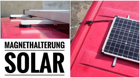 Magnet Statt Bohren Solar Panel Halterung Selber Bauen Super Simpel