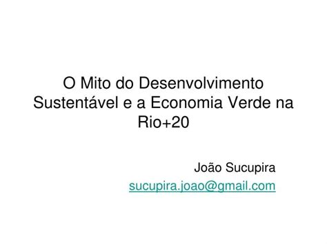 PPT O Mito do Desenvolvimento Sustentável e a Economia Verde na Rio