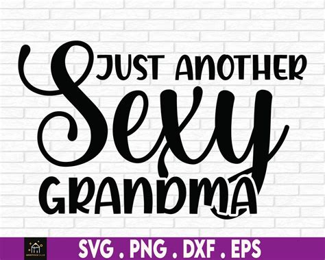 Just Another Sexy Grandma Funny Grandma Sexy Grandma Funny Etsy