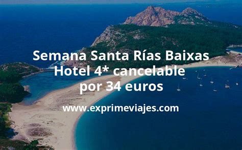 Semana Santa Rías Baixas Hotel 4 cancelable por 34 p p noche