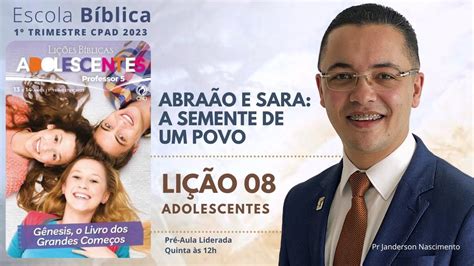 Lição 08 Abraão e Sara a Semente de um Povo ADOLESCENTES YouTube